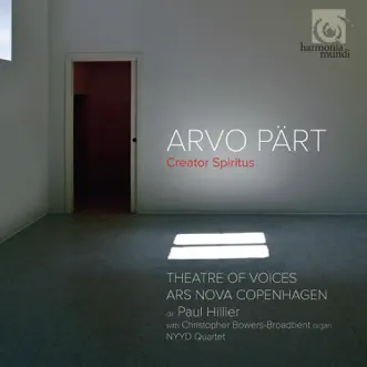 Arvo Pärt: Creator Spiritus by Theatre of Voices, Ars Nova Copenhagen & Paul Hillier album download