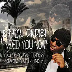 I Need You Now (feat. DMoneyMartinez & Yung Triy) Song Lyrics