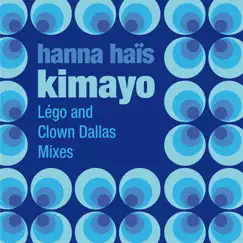 Kimayo (Lego & Clown Dallas Mixes) by Hanna Haïs album reviews, ratings, credits