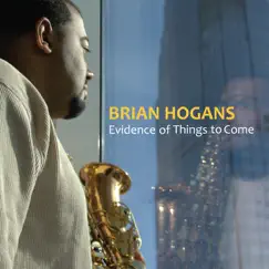 Evidence of Things to Come by Brian Hogans album reviews, ratings, credits