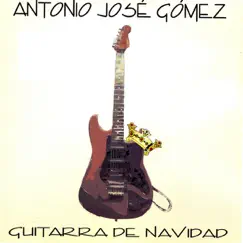 Guitarra de Navidad by Antonio Gomez album reviews, ratings, credits
