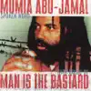 Mumia Abu-Jamal & Man Is the Bastard album lyrics, reviews, download
