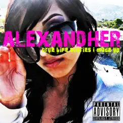 True Life Stories I Made Up, Vol. 1 - EP by Alexandher album reviews, ratings, credits