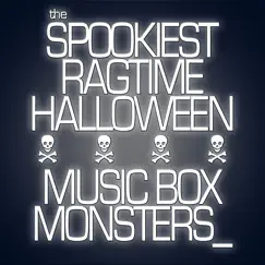The Spookiest Ragtime Halloween by Music Box Monsters album reviews, ratings, credits