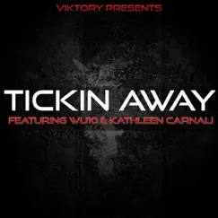 Tickin Away (feat. Wu10 & Kathleen Carnali) - Single by Viktory album reviews, ratings, credits