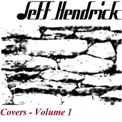 Jeff Hendrick Covers, Vol. 1 - EP by Jeff Hendrick album reviews, ratings, credits