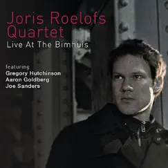 Live At the Bimhuis (feat. Gregory Hutchinson, Aaron Goldberg & Joe Sanders) by Joris Roelofs album reviews, ratings, credits