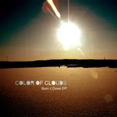 Burn It Down EP by Color Of Clouds album reviews, ratings, credits