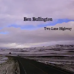 Two Lane Highway by Ben Bullington album reviews, ratings, credits