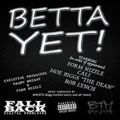 Betta Yet! - Single by Cali, Moe Biggs & Rob Lynch album reviews, ratings, credits