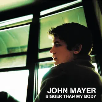 Bigger Than My Body - Single by John Mayer album download