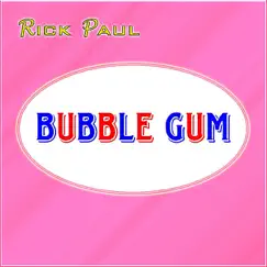 Bubble Gum - Single by Rick Paul album reviews, ratings, credits