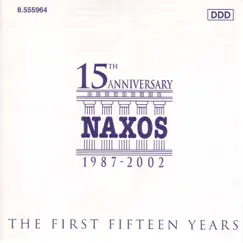 Naxos 15th Anniversary CD by Will Humburg, Budapest Failoni Chamber Orchestra, Maria Kliegel, Jean-Francois Monnard, Bournemouth Sinfonietta, Takako Nishizaki, Helmut Müller-Brühl, Cologne Chamber Orchestra, İdil Biret, Roman Trekel, Ulrich Eisenlohr, Choir of St. John's College, Cambridge, Christopher Robinson, Konstantin Scherbakov, Ensemble Villanella, Kodály Quartet, Jenő Jandó, Georg Tintner, RTÉ National Symphony Orchestra, Marin Alsop, Royal Scottish National Orchestra, Garfield Jackson, Maggini Quartet, Thomas Bloch, Antoni Wit & Polish National Radio Symphony Orchestra album reviews, ratings, credits