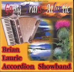 Going Trans Atlantic by Brian Laurie Accordion Showband album reviews, ratings, credits