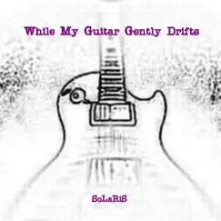 While My Guitar Gently Drifts - Single by Solaris album reviews, ratings, credits