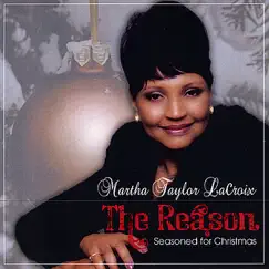 The Reason (Seasoned for Christmas) by Martha Taylor LaCroix album reviews, ratings, credits