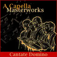 A Capella Masterworks: Cantate Domino by Schola Cantorum Cantate Domino album reviews, ratings, credits