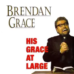 His Grace At Large by Brendan Grace album reviews, ratings, credits