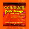 Canadian Folk Songs For Young Voices (SA And SATB) - Volume 1 album lyrics, reviews, download