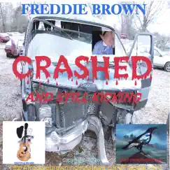 Crashed and Still Kicking by Freddie Brown album reviews, ratings, credits