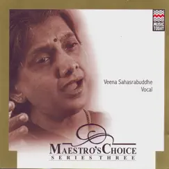 Maestro's Choice: Series Three - Veena Sahasrabuddhe by Veena Sahasrabuddhe album reviews, ratings, credits