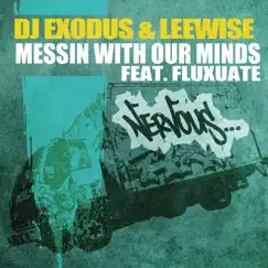 Messin With Our Minds (feat. Fluxuate) [Remixes] - EP by DJ Exodus & Leewise album reviews, ratings, credits
