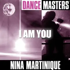 Dance Masters: I Am You by Nina Martinique album reviews, ratings, credits