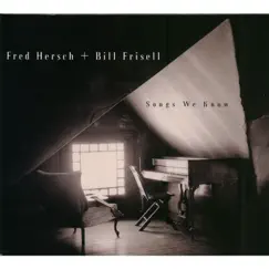 Songs We Know by Bill Frisell & Fred Hersch album reviews, ratings, credits