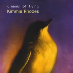 Dreams of Flying by Kimmie Rhodes album reviews, ratings, credits