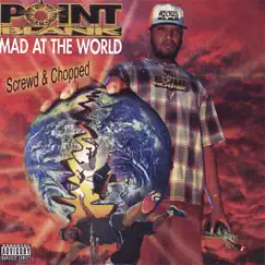 Mad At the World : Screwed & Chopped by Point Blank album reviews, ratings, credits