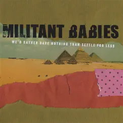 We'd Rather Have Nothing Than Settle for Less by Militant Babies album reviews, ratings, credits