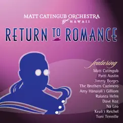 Return to Romance by Matt Catingub Orchestra of Hawaii album reviews, ratings, credits