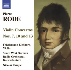 Rode: Violin Concertos Nos. 7, 10, 13 by Friedemann Eichhorn, Nicolás Pasquet & South West German Radio Kaiserslautern Orchestra album reviews, ratings, credits