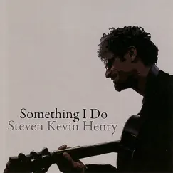 Something I Do by Steven K Henry album reviews, ratings, credits