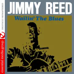 Wailin' the Blues (Remastered) by Jimmy Reed album reviews, ratings, credits