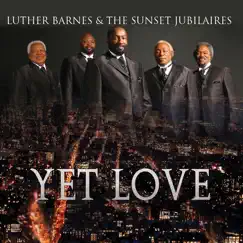 Yet Love - Single by Luther Barnes & The Sunset Jubilaires album reviews, ratings, credits