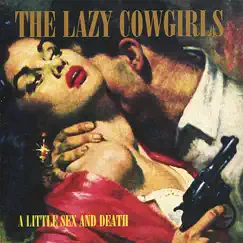 A Little Sex and Death by The Lazy Cowgirls album reviews, ratings, credits