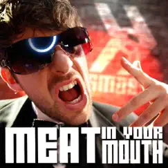 Meat in Your Mouth - Single by Smosh album reviews, ratings, credits