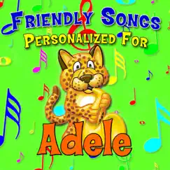 Adele, there is No One Else Like You (Addel, Adell, Adelle) Song Lyrics