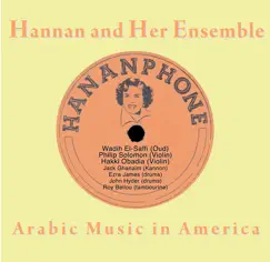 Arabic Music In America by Philip Solomon, Hakki Obadia, Hannah and Her Ensemble & Wadih El-Saffi album reviews, ratings, credits