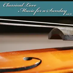 Classical Love - Music for a Sunday Vol 31 by Tchaikovsky Symphony Orchestra album reviews, ratings, credits