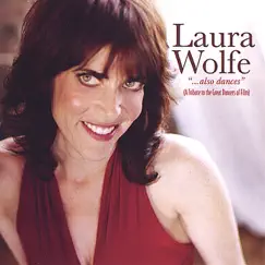 ...Also Dances (A Tribute to the Great Dancers of Film) by Laura Wolfe album reviews, ratings, credits