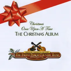 The Christmas Album - Christmas Once Upon a Time by The Front Porch Country Band album reviews, ratings, credits