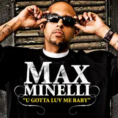U Gotta Luv Me Baby by Max Minelli album reviews, ratings, credits