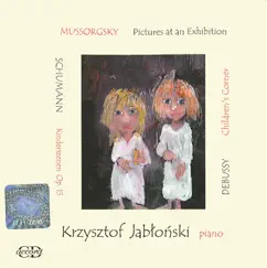Mussorgsky, M.P.: Pictures at an Exhibition - Kinderszenen - Children's Corner by Krzysztof Jablonski album reviews, ratings, credits