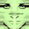 What I Want (feat. Rachel Kramer) - EP (Remix EP) - EP album lyrics, reviews, download