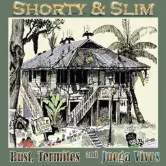 Rust, Termites and Juega Vivos by Shorty & Slim album reviews, ratings, credits
