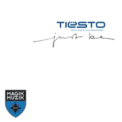 Just Be (feat. Kirsty Hawkshaw) - Single by Tiësto album reviews, ratings, credits