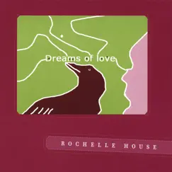 Dreams of Love by Rochelle House album reviews, ratings, credits