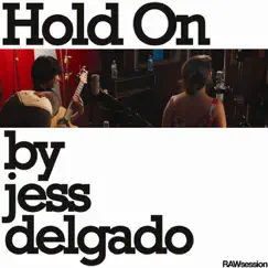 Hold On (RAWsession) by Jess Delgado album reviews, ratings, credits